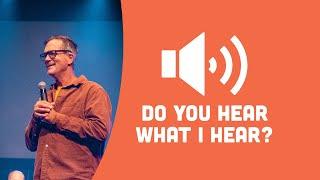 DO YOU HEAR WHAT I HEAR? Part Two | SUN. Dec. 1, 9:15am | Pastor Roy Stephenson