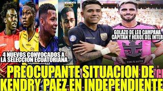 4 NUEVOS CONVOCADOS A LA SELECCION ECUATORIANA! GOLAZO DE LEO CAMPANA CAPITAN Y HEROE DEL INTER