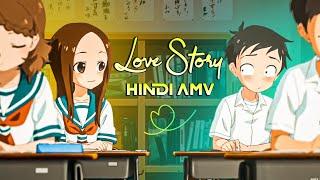 l o v e  story - Anime Version | Hindi AMV | See & Feel