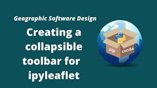 GeoSoft Lesson 32 - Creating a Collapsible Toolbar for ipyleaflet