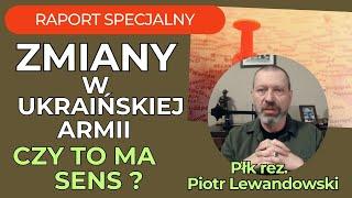 Raport Specjalny, Zmiany w Ukraińskiej Armii, Czy to ma Sens? Gość Płk rez. Piotr Lewandowski