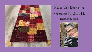 How To Make a Kawandi Inspired (Quilt)  ~ DETAILS and TIPS