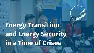 Official Welcome / Panel 1: Energy Transition and Energy Security in a Time of Crises