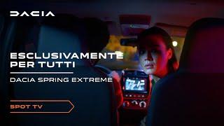 Dacia Spring Extreme – Esclusivamente per tutti - Spot TV