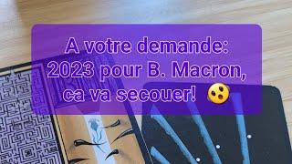 A votre demande: 2023 pour B. Macron...ça va secouer!! 🫨