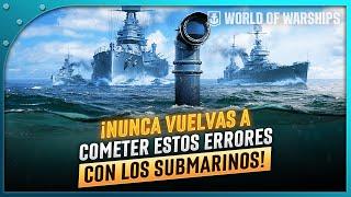 ¡Los PRINCIPALES ERRORES que debes EVITAR COMETER con los SUBMARINOS en WORLD OF WARSHIPS!