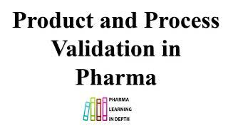Product and Process Validation in Pharma