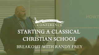 Church at War Breakout: Starting a Classical Christian School with Randy Frey