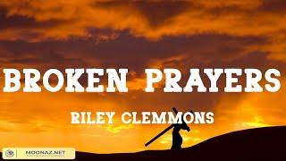 Broken Prayers - Riley Clemmons (Lyrics)