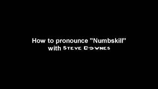 How to Pronounce Numbskill with Steve Downes