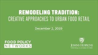 Remodeling Tradition: Creative Approaches to Urban Food Retail