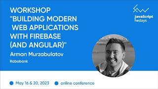 "Building Modern Web Applications with Firebase" Arman Murzabulatov / JavaScript fwdays'23 [eng]