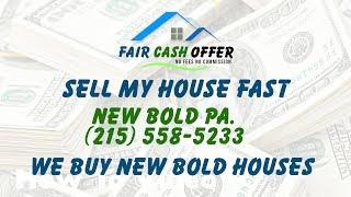 Sell My House Fast New Bold PA – 215-558-5233 – We Buy New Bold Houses