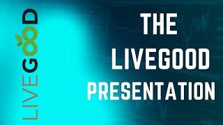 Full LiveGood Presentation...everything you need to know to make a decision.