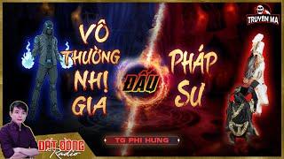 Truyện ma : Pháp sư Phượng Thánh đấu Hắc Bạch Vô Thường | Nguyễn Huy