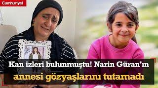 Kan izleri bulunmuştu! Narin Güran'ın annesi gözyaşlarını tutamadı: "Narin olmaz ise yaşayamam”