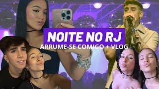 NOITE NO RJ COM ARRUME-SE COMIGO + VLOG 🪩 | JULIA PIMENTEL