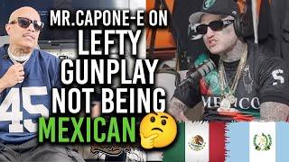 MR.CAPONE-E ON LEFTY GUNPLAY NOT BEING MEXICAN 