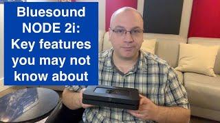 Bluesound NODE 2i: Key features you may not know about