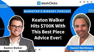 Keaton Walker Hits $700K With This Best Piece Advice Ever!