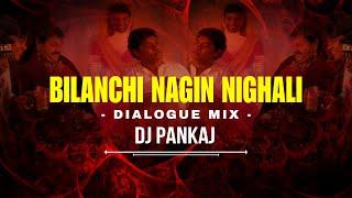 Bilanchi Nagin Nigali x Dialogue Mix - Dj Pankaj x Dj Vishal S