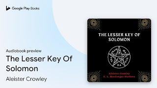 The Lesser Key Of Solomon by Aleister Crowley · Audiobook preview