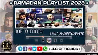 RAMADAN PLAYLIST 2023 | TOP 10 NAATS | JUNAID JAMSHEED SHAHEED | A.G OFFICIALS