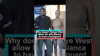 No wonder Kanye West doesn’t allow his wife, Bianca Censori, to have a bodyguard