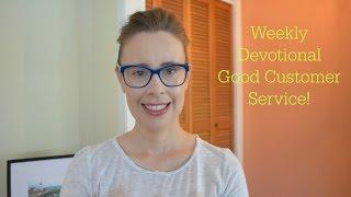 Weekly Devotional: Good Customer Service