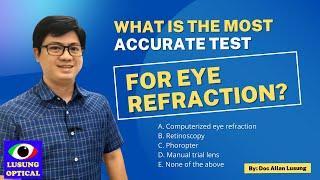 Ano ang pinaka accurate na test for eye refraction?