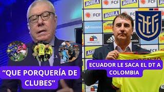 ECUADOR LE QUITA EL DT A COLOMBIA TRAS SU RENUNCIA DE LOS CAFETEROS | VITO MUÑOZ DECEPCIONADO DE LOS