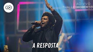 Thalles Roberto/ A Resposta (Ao Vivo)