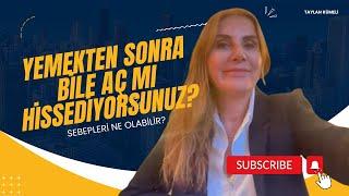 Yemekten Sonra Bile Aç mı Hissediyorsunuz? | Yemek sonrası açlığın sebeplerini öğrenin #taylankümeli