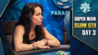 $50M GTD | $25K WSOP SUPER MAIN EVENT - DAY 3