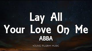 ABBA - Lay All Your Love On Me (Lyrics)