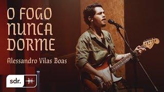 O Fogo Nunca Dorme (Clipe Oficial) - Alessandro Vilas Boas | Som do Reino