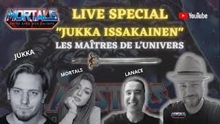 SPECIAL MAITRES DE L'UNIVERS avec Jukka Issakainen sur MortalG entre dans mon Univers !!!