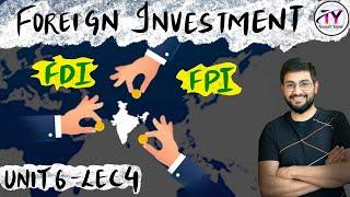 UNIT 6 LEC 4 || OPEN ECONOMY || FOREIGN INVESTMENT , FDI , FPI & BOP CRISIS IN INDIA ||TUSHANT YADAV