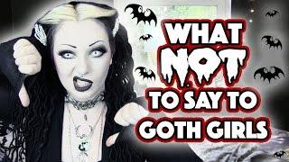 What NOT to say to Goth Girls 2016 Edition! | Toxic Tears