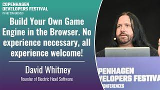 Build Your Own Game Engine in the Browser - David Whitney - CPH DevFest 2024