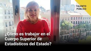  TALENTO PÚBLICO | ¿Cómo es trabajar en el Cuerpo Superior de Estadísticos del Estado?