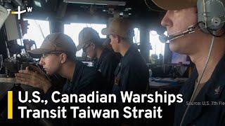 U.S. and Canadian Warships Transit Taiwan Strait for Freedom of Navigation | TaiwanPlus News