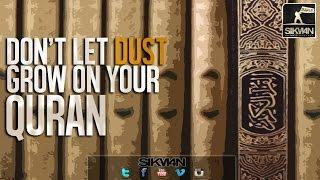 Don't Let Dust Grow On Your Quran ᴴᴰ