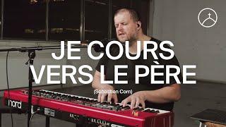 Je cours vers le Père (Cody Carnes) - Sébastien Corn | la Chapelle en ligne