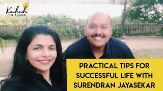 TIPS FOR SUCCESSFUL LIFE by Surendran Of Success Gyan l Interview By Kashesh Chhabbria