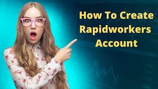 How to create Rapid worker account 2022