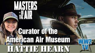 Masters of the Air special - Hattie Hearn - Curator of the American Air Museum