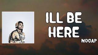 Ill Be Here Lyrics - NoCap