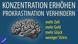 Konzentration erhöhen - Prokrastination verhindern (Konzentration steigern und verbessern)