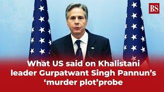 What US said on Khalistani leader Gurpatwant Singh Pannun's 'murder plot' probe